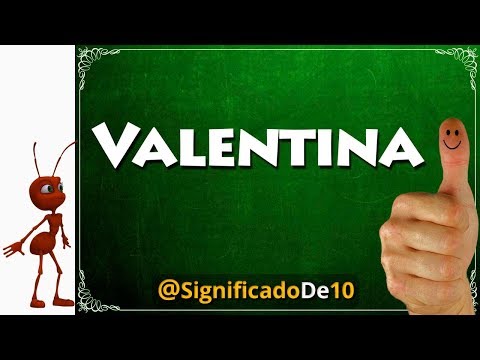 ¿Qué significa el nombre Valentina y su significado?